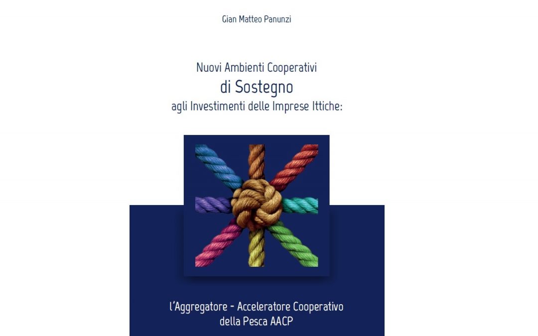 Pubblicazione “Nuovi ambienti cooperativi di sostegno agli investimenti delle imprese ittiche”