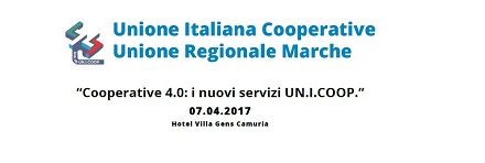 CONVEGNO UNIONE REGIONALE MARCHE: “Cooperative 4.0: i nuovi servizi UN.I.COOP.”